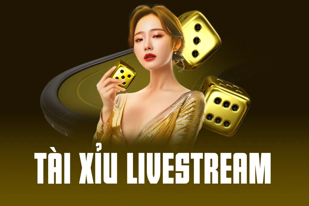 Tài Xỉu Livestream