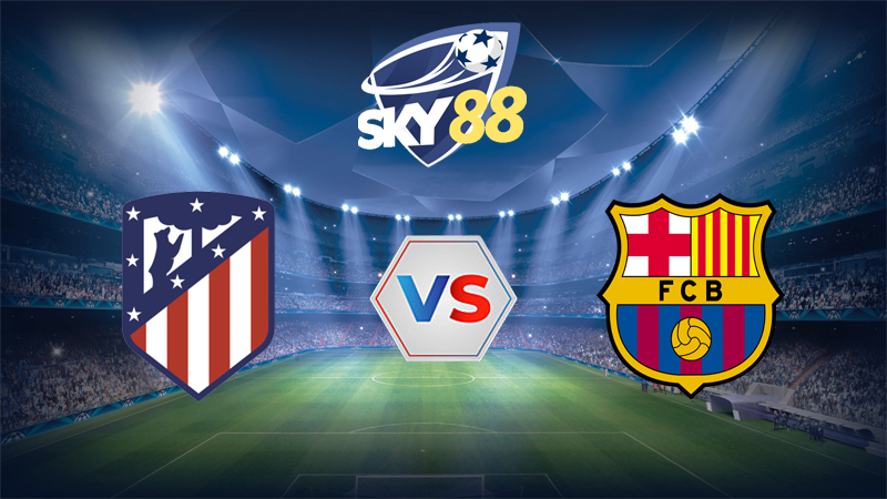 Dự đoán soi kèo Atletico de Madrid vs Barcelona 03h00 ngày 13/02/2026 – Cúp nhà vua Tây Ban Nha
