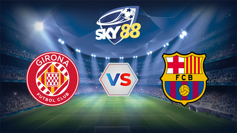 Dự đoán soi kèo Girona vs Barcelona 03h00 ngày 17/02/2026 – La Liga